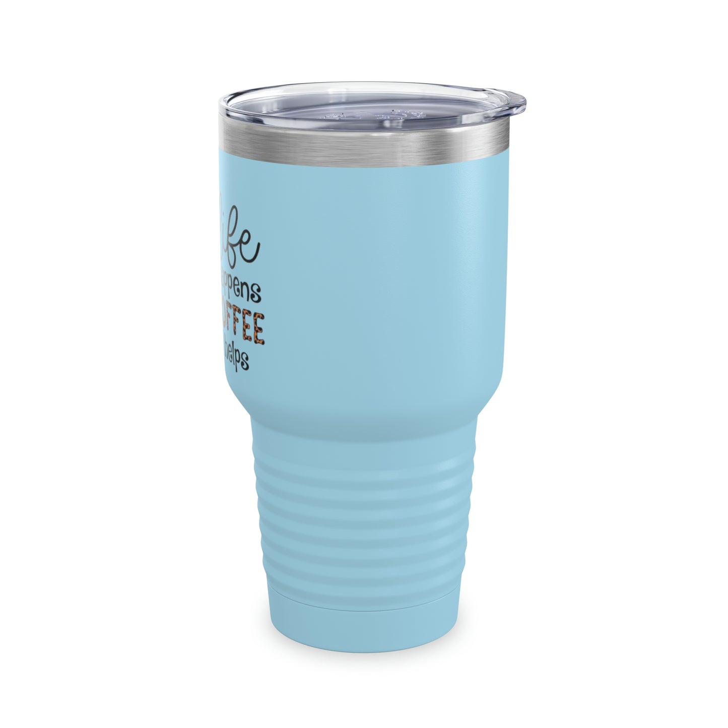 “Life Happens,  Coffee can Help” - TEN COLORS - Ringneck Tumbler, 30oz