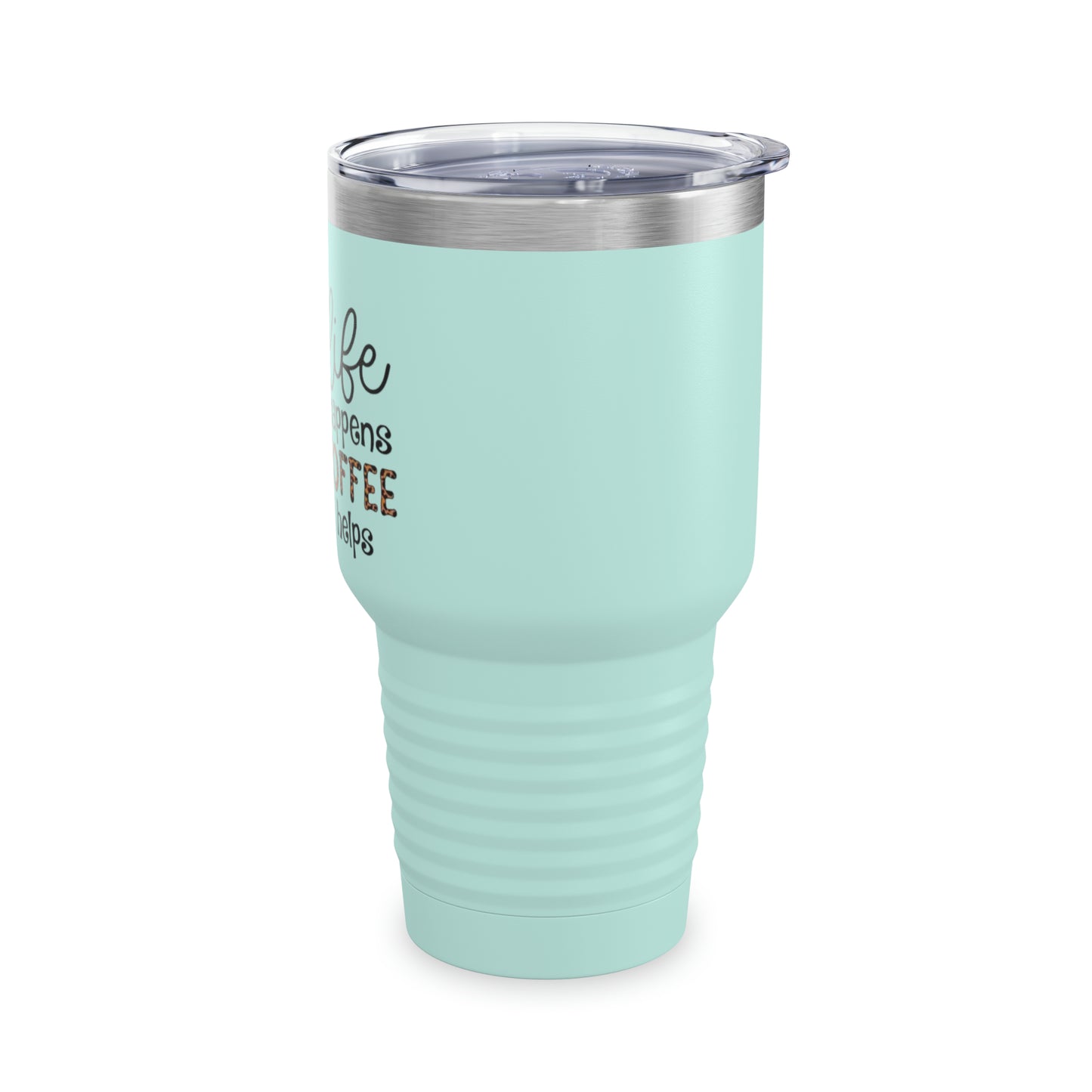 “Life Happens,  Coffee can Help” - TEN COLORS - Ringneck Tumbler, 30oz