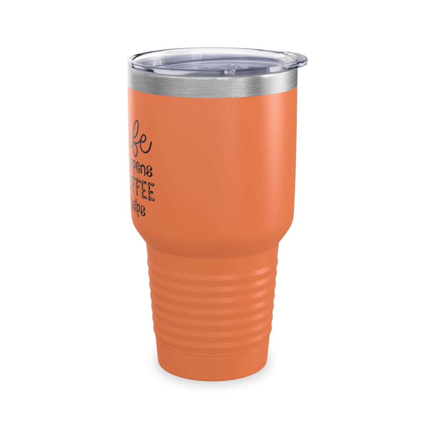 “Life Happens,  Coffee can Help” - TEN COLORS - Ringneck Tumbler, 30oz